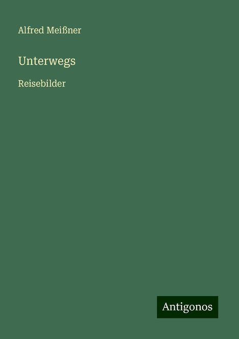 Alfred Meißner: Unterwegs, Buch