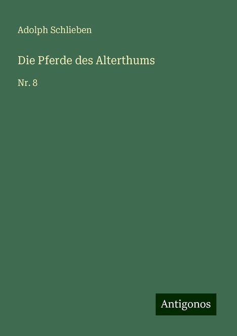 Adolph Schlieben: Die Pferde des Alterthums, Buch