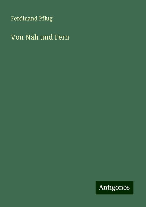 Ferdinand Pflug: Von Nah und Fern, Buch