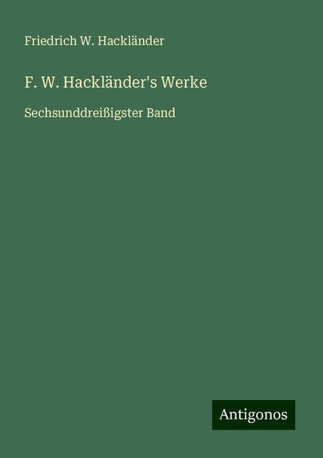 Friedrich W. Hackländer: F. W. Hackländer's Werke, Buch