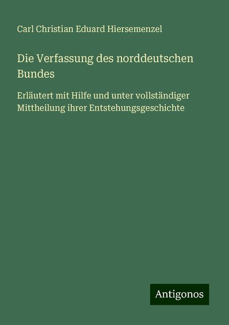 Carl Christian Eduard Hiersemenzel: Die Verfassung des norddeutschen Bundes, Buch