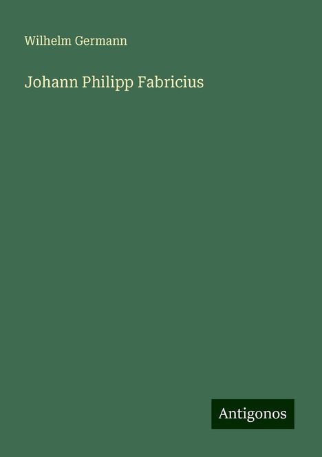 Wilhelm Germann: Johann Philipp Fabricius, Buch