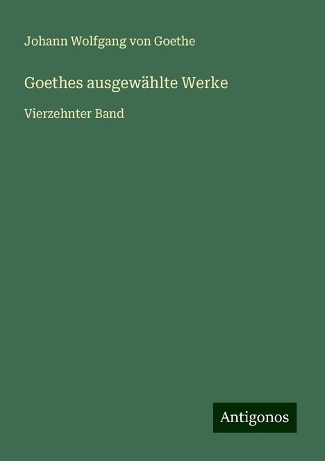 Johann Wolfgang von Goethe: Goethes ausgewählte Werke, Buch