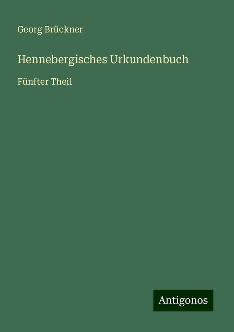 Georg Brückner: Hennebergisches Urkundenbuch, Buch