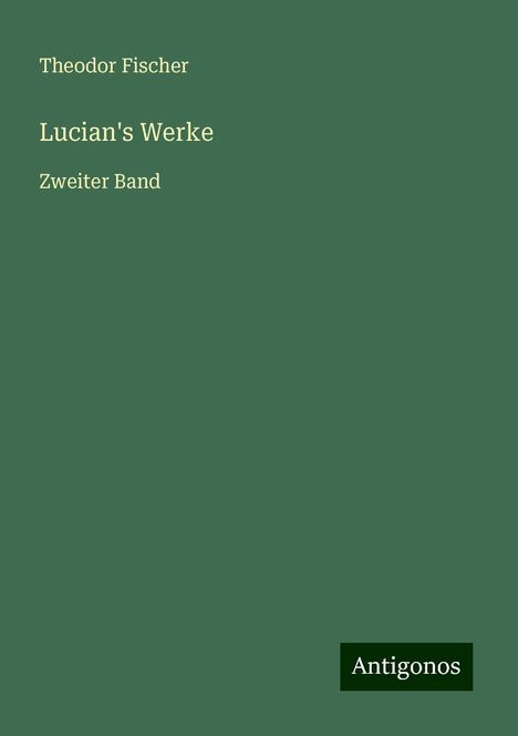 Theodor Fischer: Lucian's Werke, Buch