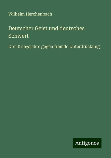 Wilhelm Herchenbach: Deutscher Geist und deutsches Schwert, Buch