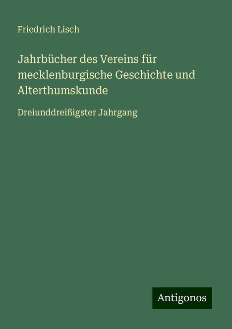 Friedrich Lisch: Jahrbücher des Vereins für mecklenburgische Geschichte und Alterthumskunde, Buch