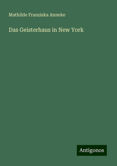 Mathilde Franziska Anneke: Das Geisterhaus in New York, Buch