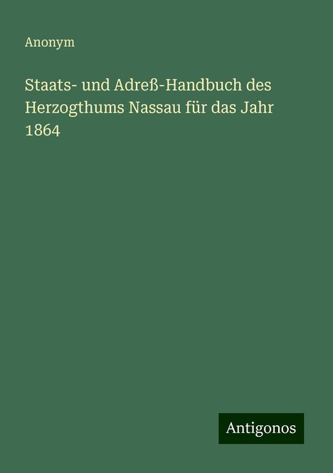 Anonym: Staats- und Adreß-Handbuch des Herzogthums Nassau für das Jahr 1864, Buch