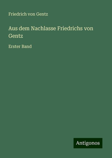 Friedrich Von Gentz: Aus dem Nachlasse Friedrichs von Gentz, Buch