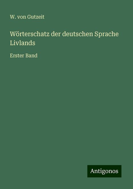 W. Von Gutzeit: Wörterschatz der deutschen Sprache Livlands, Buch