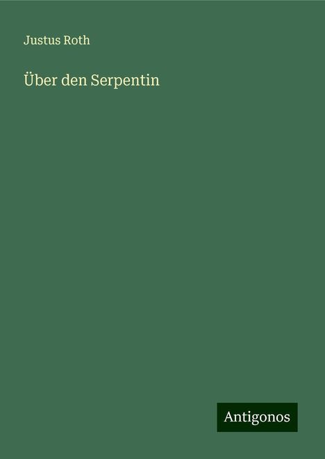 Justus Roth: Über den Serpentin, Buch