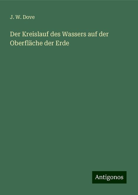 J. W. Dove: Der Kreislauf des Wassers auf der Oberfläche der Erde, Buch