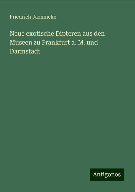 Friedrich Jaennicke: Neue exotische Dipteren aus den Museen zu Frankfurt a. M. und Darmstadt, Buch