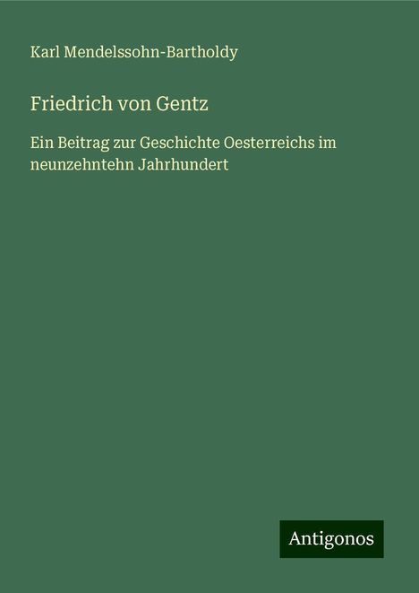 Karl Mendelssohn-Bartholdy: Friedrich von Gentz, Buch