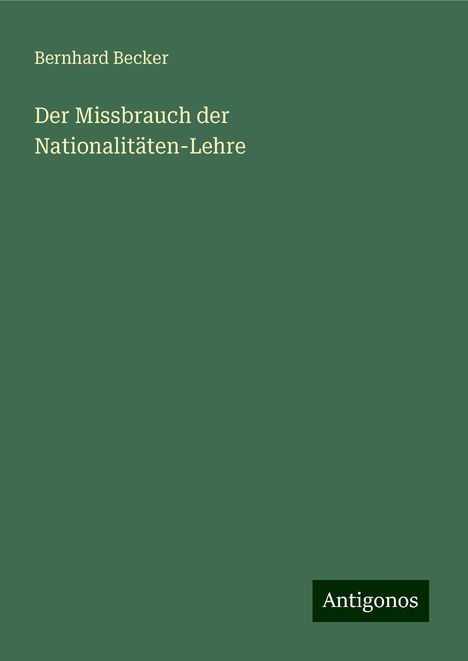 Bernhard Becker: Der Missbrauch der Nationalitäten-Lehre, Buch