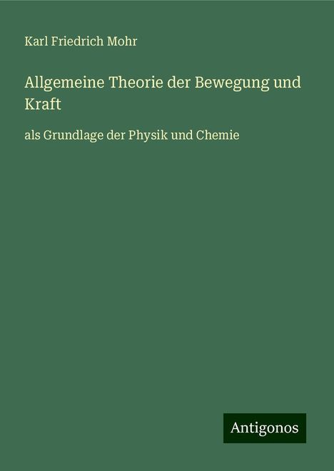 Karl Friedrich Mohr: Allgemeine Theorie der Bewegung und Kraft, Buch