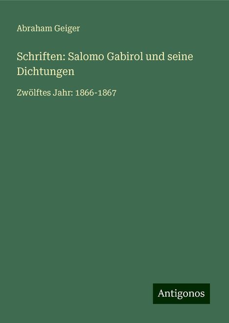 Abraham Geiger: Schriften: Salomo Gabirol und seine Dichtungen, Buch