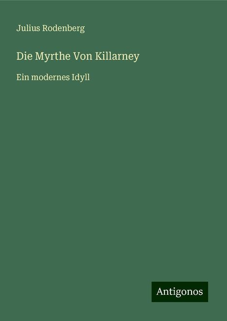 Julius Rodenberg: Die Myrthe Von Killarney, Buch