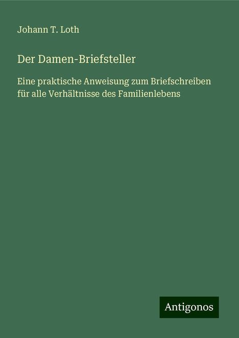 Johann T. Loth: Der Damen-Briefsteller, Buch