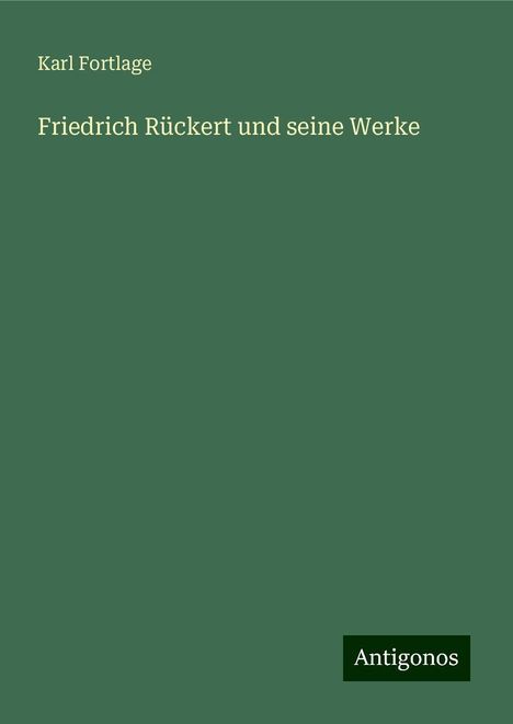 Karl Fortlage: Friedrich Rückert und seine Werke, Buch