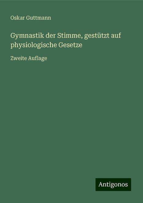 Oskar Guttmann: Gymnastik der Stimme, gestützt auf physiologische Gesetze, Buch