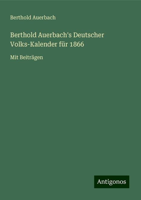 Berthold Auerbach: Berthold Auerbach's Deutscher Volks-Kalender für 1866, Buch