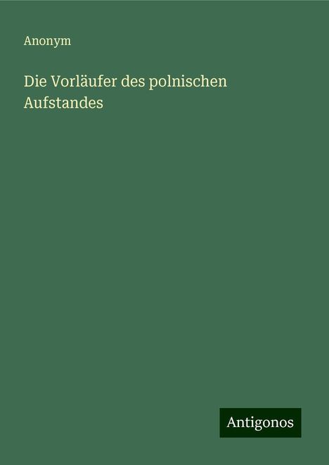 Anonym: Die Vorläufer des polnischen Aufstandes, Buch