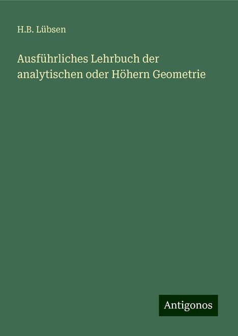 H. B. Lübsen: Ausführliches Lehrbuch der analytischen oder Höhern Geometrie, Buch