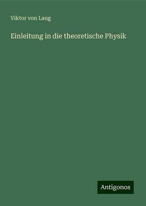 Viktor Von Lang: Einleitung in die theoretische Physik, Buch