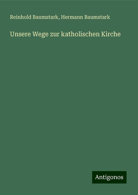 Reinhold Baumstark: Unsere Wege zur katholischen Kirche, Buch