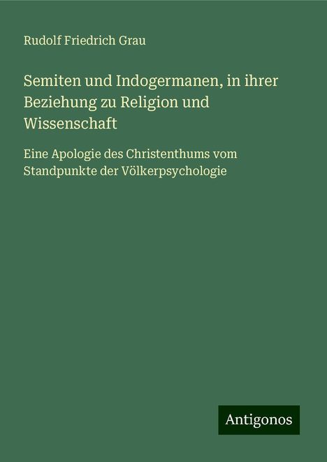 Rudolf Friedrich Grau: Semiten und Indogermanen, in ihrer Beziehung zu Religion und Wissenschaft, Buch