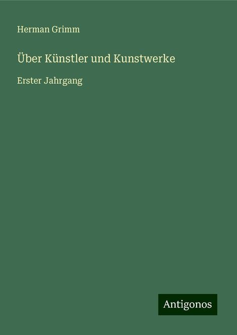 Herman Grimm: Über Künstler und Kunstwerke, Buch