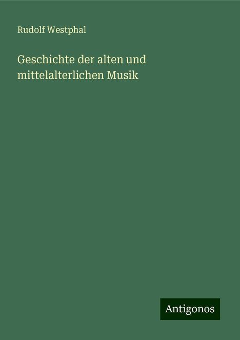 Rudolf Westphal: Geschichte der alten und mittelalterlichen Musik, Buch