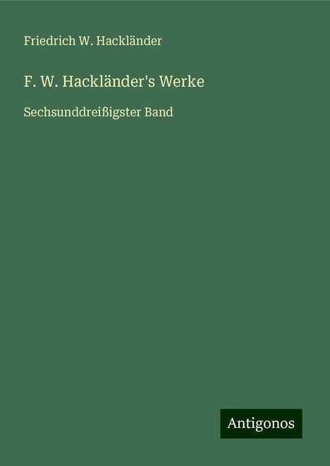 Friedrich W. Hackländer: F. W. Hackländer's Werke, Buch