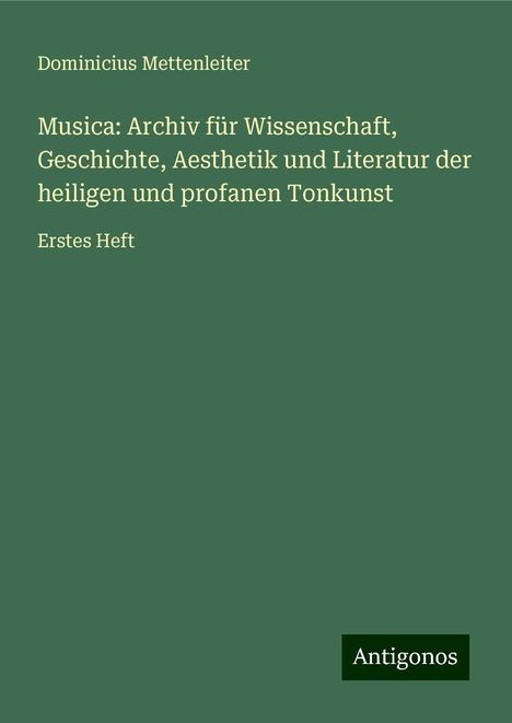 Dominicius Mettenleiter: Musica: Archiv für Wissenschaft, Geschichte, Aesthetik und Literatur der heiligen und profanen Tonkunst, Buch