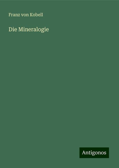 Franz Von Kobell: Die Mineralogie, Buch