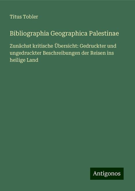 Titus Tobler: Bibliographia Geographica Palestinae, Buch