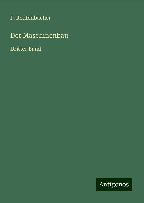 F. Redtenbacher: Der Maschinenbau, Buch