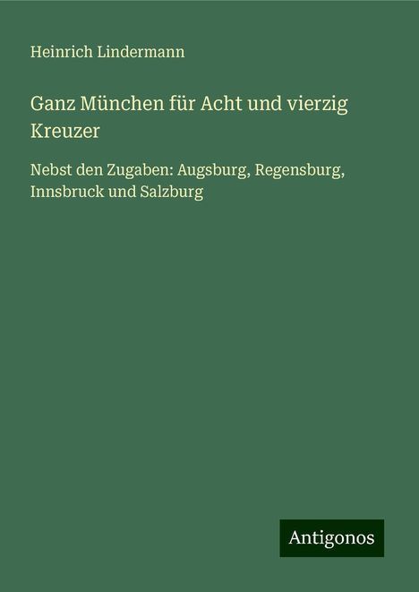 Heinrich Lindermann: Ganz München für Acht und vierzig Kreuzer, Buch