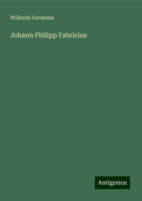 Wilhelm Germann: Johann Philipp Fabricius, Buch