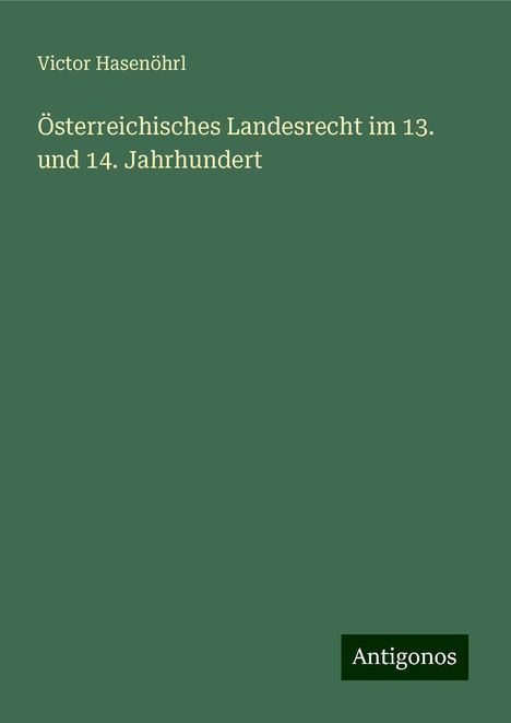 Victor Hasenöhrl: Österreichisches Landesrecht im 13. und 14. Jahrhundert, Buch