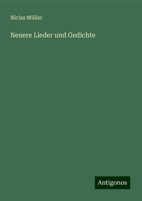 Niclas Müller: Neuere Lieder und Gedichte, Buch