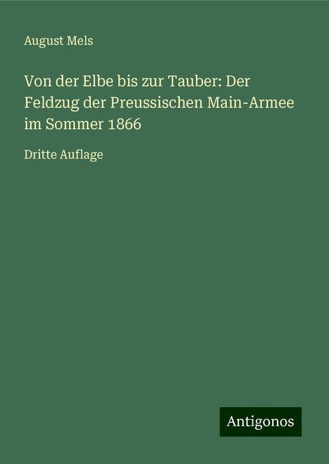 August Mels: Von der Elbe bis zur Tauber: Der Feldzug der Preussischen Main-Armee im Sommer 1866, Buch