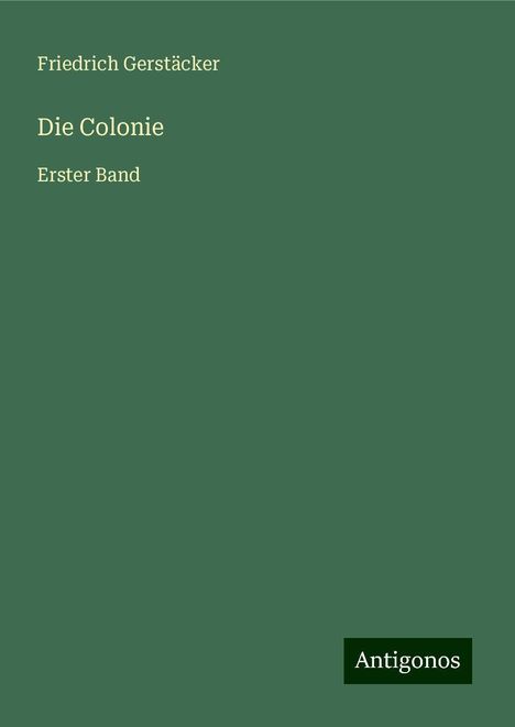 Friedrich Gerstäcker: Die Colonie, Buch