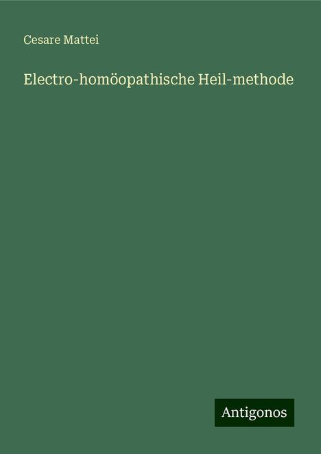 Cesare Mattei: Electro-homöopathische Heil-methode, Buch