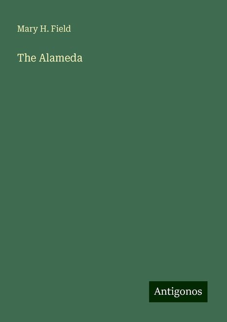 Mary H. Field: The Alameda, Buch