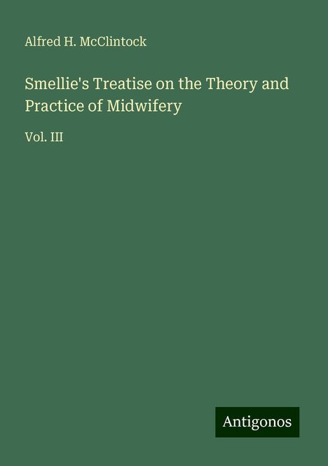 Alfred H. McClintock: Smellie's Treatise on the Theory and Practice of Midwifery, Buch