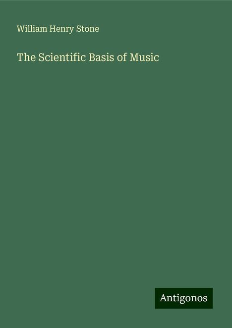 William Henry Stone: The Scientific Basis of Music, Buch