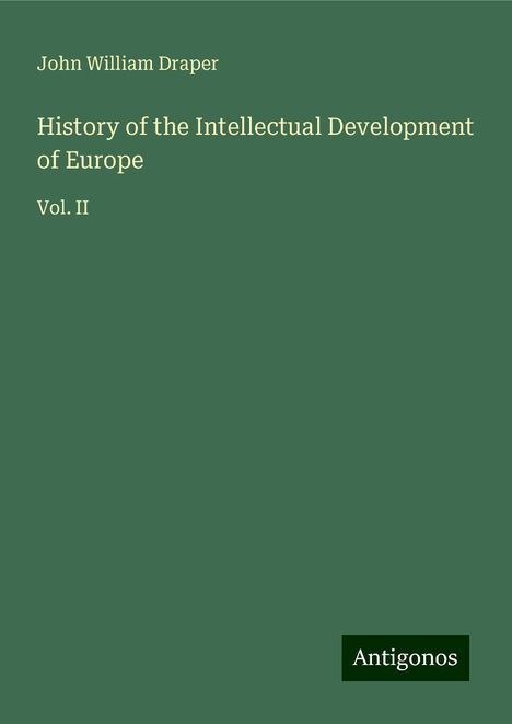 John William Draper: History of the Intellectual Development of Europe, Buch